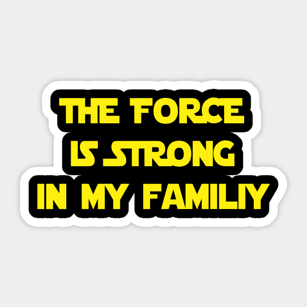 The force is strong in my family Sticker by Realfashion